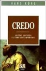 Hans Küng - Credo. La fede, la chiesa e l'uomo contemporaneo