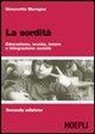 Simonetta Maragna - La sordità. Educazione, scuola, lavoro e integrazione sociale