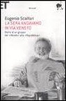Eugenio Scalfari - La sera andavamo in via Veneto. Storia di un gruppo dal «Mondo» alla «Repubblica»