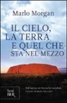 Marlo Morgan - Il cielo, la terra e quel che sta nel mezzo