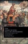 Tito Livio - Storia di Roma dalla sua fondazione. Testo latino a fronte