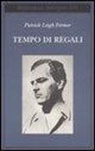 Patrick L. Fermor, Patrick Leigh Fermor - Tempo di regali. A piedi fino a Costantinopoli da Hoek Van Holland al medio Danubio