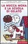 Agostino Traini - La mucca Moka e la scuola di gelato