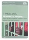Angela Davis - Aboliamo le prigioni? Contro il carcere, la discriminazione, la violenza del capitale