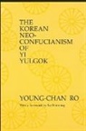 Young-Chan Ro - The Korean Neo-Confucianism of Yi Yulgok