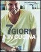 Bill Granger - Sette giorni in cucina