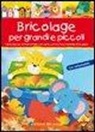 Bricolage per bambini e per tutta la famiglia