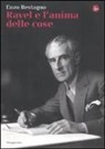 Enzo Restagno - Ravel e l'anima delle cose