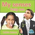 Bobbie Kalman - My Senses Help Me