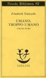 Friedrich Nietzsche - Nietzsche, F: Umano, troppo umano