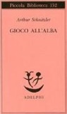 Arthur Schnitzler - Gioco all'alba