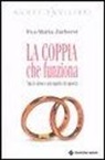 Eva-Maria Zurhorst - La coppia che funziona. Ama te stesso e non importa chi sposerai