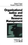 Russell Cropanzano, Russell Salvador Cropanzano, Robert Folger, Robert G. Folger - Organizational Justice and Human Resource Management