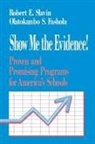 Olatokunbo S. Fashola, Robert Slavin, Robert E. Slavin - Show Me the Evidence!