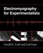 Carl Gans, Gans Carl, Gerald E. Loeb, Loeb Gerald E. - Electromyography for Experimentalists