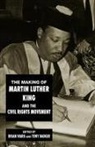 Tony Badger, Tony Badger, Brian Ward - The Making of Martin Luther King and the Civil Rights Movement