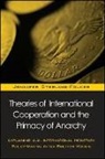 Jennifer Sterling-Folker - Theories of International Cooperation and the Primacy of Anarchy