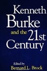 Bernard L Brock, Bernard L. Brock - Kenneth Burke and the 21st Century