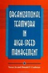 Donald P Cushman, Donald P. Cushman, Yanan Ju - Organizational Teamwork in High-Speed Management