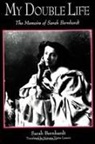 Sarah Bernhardt - My Double Life