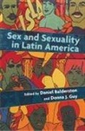 Daniel Balderston, Donna Guy, Donna J. Guy - Sex and Sexuality in Latin America