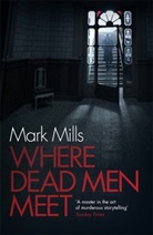 Mark Mills - Where Dead Men Meet