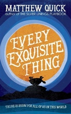 Matthew Quick - Every Exquisite Thing