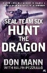 Don Mann, Mann Don, Ralph Pezzullo, Ralph Mann Pezzullo, Pezzullo Ralph - SEAL Team Six Book 6: Hunt the Dragon