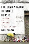 Laura Tillman, Tillman Laura - The Long Shadow of Small Ghosts