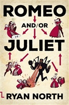 Ryan North, North Ryan - Romeo and or Juliet