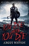 Angus Watson, Watson Angus - You Die When You Die