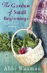 Abbi Waxman, Waxman Abbi - The Garden of Small Beginnings