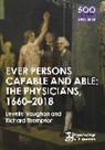Anonymous, Richard Thompson, Louella Vaughan - The Physicians 1660-2018: Ever Persons Capable and Able