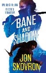 Jon Skovron - Bane and Shadow