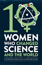 Rhodri Evans, Evans Rhodri, Catherin Whitlock, Catherine Whitlock, Whitlock Catherine - Ten Women Who Changed Science and the World