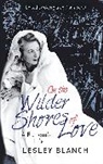Lesley Blanch, Blanch Lesley, Georgia de Chamberet, Georgia de Chamberet - On the Wilder Shores of Love