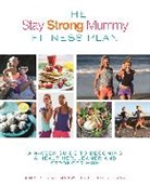 Victoria Reihana, Reihana Victoria, Kimberely Welman, Kimberley Welman, Welman Kimberley - The Stay Strong Mummy Fitness Plan