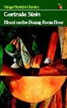 Gertrude Stein - Blood On The Dining-Room Floor