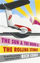 Rich Cohen - The Sun & the Moon & the Rolling Stones