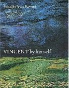 Bruce Bernard, Bernard Bruce, Vincent van Gogh - Vincent By Himself