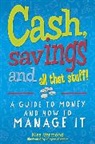 Clayton Hanmer, Kira Vermond, Clayton Hanmer - Cash, Savings and All That Stuff: A Guide to Money and How to Manage I