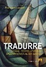 Francesco Laurenti - Tradurre. Storie, teorie, pratiche dall'antichità al XIX secolo