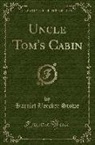 Harriet Beecher Stowe - Uncle Tom's Cabin (Classic Reprint)