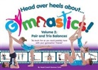 Gemma Coles - Head Over Heels about Gymnastics! Volume 2: Pair and Trio Balances