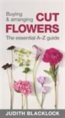Judith Blacklock - Buying & Arranging Cut Flowers - The Essential A-Z Guide