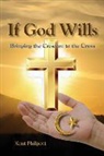 Kent A Philpott, Kent A. Philpott, Katie LC Philpott - If God Wills: Bringing the Crescent to the Cross