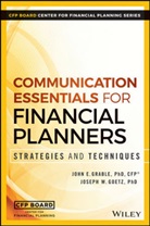 Joseph Goetz, Joseph W Goetz, Joseph W. Goetz, Grable, J Grable, John Grable... - Communication Essentials for Financial Planners