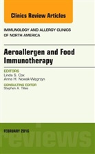 Anna H. Nowak-Wegrzyn, Linda Cox, Linda (Allergy and Asthma Center Cox, Linda S. Cox, Cox Linda S., Anna Nowak-Wegrzyn... - Aeroallergen and Food Immunotherapy, An Issue of Immunology and Allergy Clinics of North America