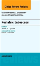 Jenifer Lightdale, Jenifer R. Lightdale, Lightdale Jenifer R. - Pediatric Endoscopy, An Issue of Gastrointestinal Endoscopy Clinics of North America