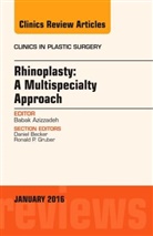 Babak Azizzadeh, Azizzadeh Babak, Daniel Becker, Daniel G. Becker - Rhinoplasty: A Multispecialty Approach, An Issue of Clinics in Plastic Surgery